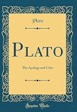 Plato: The Apology and Crito (Classic Reprint)