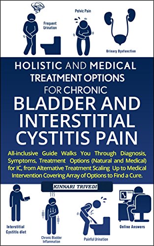 IC - Bladder And Interstitial Cystitis Pain Holistic Diet And Medical Treatment Options: Bladder Pain & Urinary Tract Infection Symptoms, Treatments Cure (English Edition)の表紙