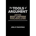The Tools of Argument: How the Best Lawyers Think, Argue, and Win