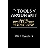The Tools of Argument: How the Best Lawyers Think, Argue, and Win