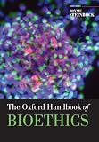 The Oxford Handbook of Bioethics (Oxford Handbooks in Philosophy)