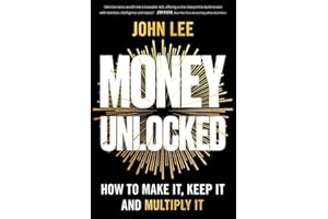 Money Unlocked: How to Make It, Keep It and Multiply It