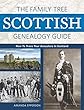 The Family Tree Scottish Genealogy Guide: How to Trace Your Ancestors in Scotland