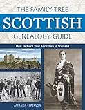 The Family Tree Scottish Genealogy Guide: How to Trace Your Ancestors in Scotland