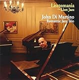 リストマニア ( ヴィーナス・マスターピース・コレクションズ ) - ジョン・ディ・マルティーノ・ロマンティック・ジャズ・トリオ
