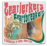 TEARJERKERS AND HEARTBREAKERS ~ A COLLECTION OF DEEP, DEEP SOUL