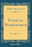 Poems of Wordsworth (Classic Reprint)