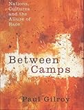 Between Camps: Nations, Culture and the Allure of Race
