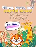 Claws, Paws, and Colorful Draws!: Cute Baby Animal Coloring Pages