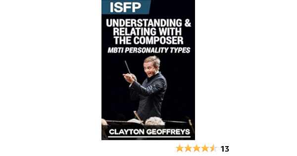Amazon Isfp Understanding Relating With The Composer Mbti Personality Types Geoffreys Clayton Personality