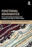Functional Grammatics: Re-conceptualizing knowledge about language and image for school English