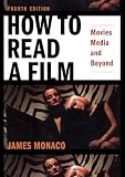 How to Read a Film: Movies, Media, and Beyond: The World of Movies, Media, Multimedia: Language, History, Theory