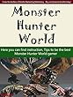 Monster Hunter World Game Guide Kindle Book - The Best Strategy Guide: TIPS, TRICKS AND MORE... for Monster Hunter World End Game (English Edition)