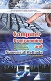 COMPUTER PROGRAMMING AND NUMERICAL METHOD (English Edition)