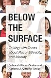 Below the Surface: Talking With Teens About Race, Ethnicity, and Identity
