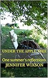 Under the Apple Tree: One summer's reflections (English Edition)