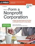 How to Form a Nonprofit Corporation: A Step-by-step Guide to Forming a 501c3 Nonprofit in Any State; National Edition (How to Form Your Own Nonprofit Corporation)