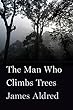 The Man Who Climbs Trees