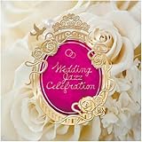 Wedding Jazz Celebration�`���������I�V�����ɏ���BGM�`