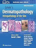 Lever's Dermatopathology: Histopathology of the Skin