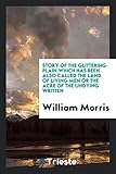 Story of the Glittering Plain Which Has Been Also Called the Land of Living Men or the Acre of the Undying Written