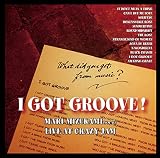 I GOT GROOVE!