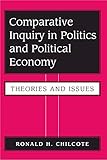 Comparative Inquiry In Politics And Political Economy: Theories And Issues