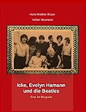 Icke, Evelyn Hamann und die Beatles: Eine Art Biografie