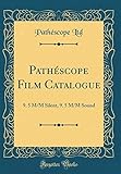 Pathéscope Film Catalogue: 9. 5 M/M Silent, 9. 5 M/M Sound (Classic Reprint)