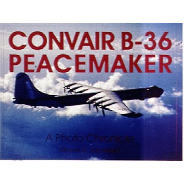 Amazon  Convair B-36 Peacemaker: A Photo Chronicle (Schiffer 