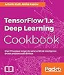 TensorFlow 1.x Deep Learning Cookbook: Over 90 unique recipes to solve artificial-intelligence driven problems with Python