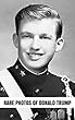 Rare Photos Of Donald Trump: 200 Rare Photos From President Donald Trump's Interesting Life (English Edition)