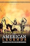Wisdom of Native American Legends: Sayings of Wooden Leg, Red Cloud, Sitting Bull, Black Elk, Quanah Parker, Red Cloud and others (English Edition)