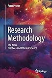 Research Methodology: The Aims, Practices and Ethics of Science