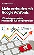 Mehr verkaufen mit Google-AdWords: 100 erfolgserprobte Praxistipps für Shopbetreiber (German Edition)