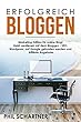 Erfolgreich bloggen:  Marketing Edition für online Blog!  Geld verdienen mit dem Bloggen - SEO,  Wordpress, auf Google gefunden werden und  Affiliate Angebote (German Edition)