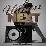 URBAN NEXT-Indie R&B-Selected by Shintaro Nishizaki