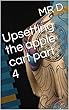 Upsetting the apple cart part 4 (English Edition)