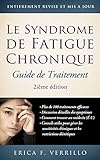 Syndrome de fatigue chronique: guide de traitement, 2ième édition (French Edition)