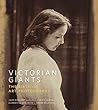 Victorian Giants: The Birth of Art Photography: Julia Margaret Cameron, Lewis Carroll, Clementina Hawarden, Oscar Rejlander (National Portrait Gallery)