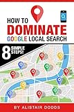 How To Dominate Google Local Search - In 8 Easy Steps (English Edition)