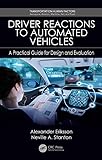 Driver Reactions to Automated Vehicles: A Practical Guide for Design and Evaluation (Transportation Human Factors)