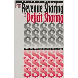 From Revenue Sharing to Deficit Sharing: General Revenue Sharing and Cities (American Governance and Public Policy Series)