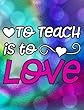 To Teach Is to Love: 100 Page Double Sided Composition Notebook College Ruled - Great Back to School Gift for Your Favorite Teacher - Beautiful Pink & White Font with Fun Colorful Lights Cover Design & Hearts for the Classroom & or Journal Writing at Home
