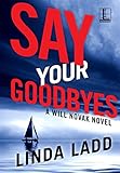 Say Your Goodbyes (A Will Novak Novel)