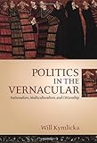 Politics in the Vernacular: Nationalism, Multiculturalism and Citizenship