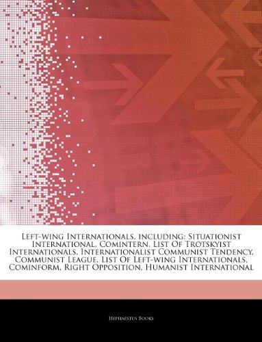 Articles on Left-Wing Internationals, Including: Situationist International, Comintern, List of Trotskyist Internationals, Internationalist Communistの表紙