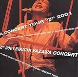 EIKICHI YAZAWA CONCERT TOUR“Z”2001