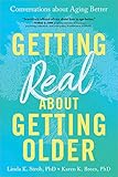 Getting Real About Getting Older: Conversations About Aging Better