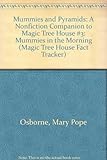 Mummies and Pyramids: A Nonfiction Companion to Magic Tree House #3: Mummies in the Morning (Magic Tree House Fact Tracker)